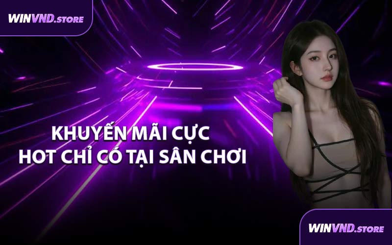 Khuyến Mãi Cực Hot Chỉ Có Tại Sân Chơi